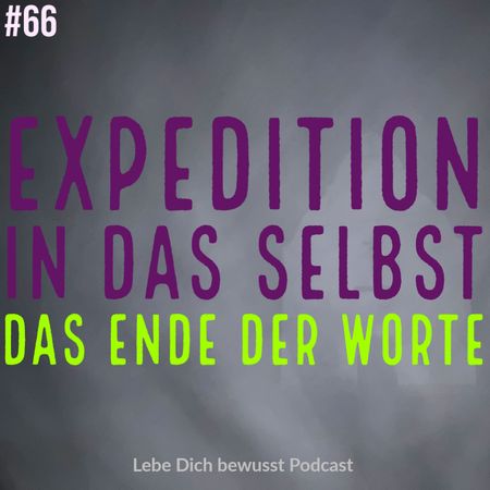 Expedition in das Selbst | Das Ende der Worte